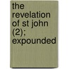 The Revelation Of St John (2); Expounded door Ernst Wilhelm Hengstenberg