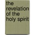 The Revelation Of The Holy Spirit