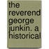 The Reverend George Junkin. A Historical
