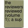 The Reviewers Reviewed (Volume 1); A Sup door Alexander Hamilton Stephens