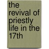 The Revival Of Priestly Life In The 17th door Henrietta Louisa Lear