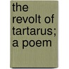 The Revolt Of Tartarus; A Poem door Charles Heavysege