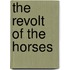 The Revolt Of The Horses