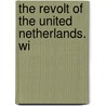 The Revolt Of The United Netherlands. Wi door Friedrich Schiller