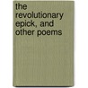 The Revolutionary Epick, And Other Poems by Right Benjamin Disraeli