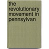 The Revolutionary Movement In Pennsylvan door Charles Henry Lincoln