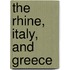 The Rhine, Italy, And Greece
