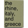 The Rhine, Italy, And Greece by Wright