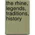 The Rhine, Legends, Traditions, History