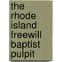 The Rhode Island Freewill Baptist Pulpit