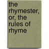 The Rhymester, Or, The Rules Of Rhyme by Tom Hood