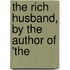 The Rich Husband, By The Author Of 'The