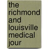The Richmond And Louisville Medical Jour door Unknown Author