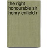 The Right Honourable Sir Henry Enfield R door Thorpe/