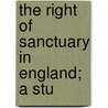 The Right Of Sanctuary In England; A Stu door Norman Maclaren Trenholme