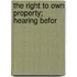 The Right To Own Property; Hearing Befor
