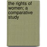 The Rights Of Women; A Comparative Study door Moisei Ostrogorski