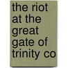 The Riot At The Great Gate Of Trinity Co door University of Cambridge