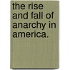 The Rise And Fall Of Anarchy In America. by George N. McLean