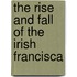 The Rise And Fall Of The Irish Francisca