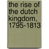 The Rise Of The Dutch Kingdom, 1795-1813