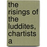 The Risings Of The Luddites, Chartists A door Frank Peel