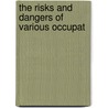 The Risks And Dangers Of Various Occupat door Leonard Arthur Parry