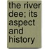 The River Dee; Its Aspect And History