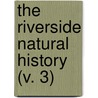 The Riverside Natural History (V. 3) door Jr. Kingsley