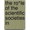 The Ro^Le Of The Scientific Societies In door Martha Ornstein Bronfenbrenner