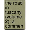 The Road In Tuscany (Volume 2); A Commen door Maurice Henry Hewlett