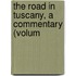 The Road In Tuscany, A Commentary (Volum