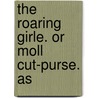 The Roaring Girle. Or Moll Cut-Purse. As door Thomas Deckker