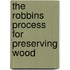 The Robbins Process For Preserving Wood