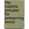 The Robbins Process For Preserving Wood door National Patent Wood Preserving Company