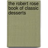 The Robert Rose Book of Classic Desserts door Robert Rose