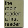 The Robin Reader; A First Reader door Minnie Theresa Varney