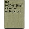 The Rochesterian, Selected Writings Of J by Joseph O'Connor