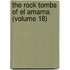 The Rock Tombs Of El Amarna (Volume 18)