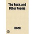 The Rock, And Other Poems