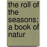The Roll Of The Seasons; A Book Of Natur door G.G. Desmond