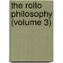 The Rollo Philosophy (Volume 3)