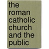 The Roman Catholic Church And The Public door Linda T. Mead