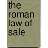 The Roman Law Of Sale door Robert James Mackintosh