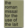 The Roman Missal For The Use Of The Lait door be Catholic Church