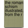 The Roman Schism Illustrated, From The R by Arthur Philip Perceval