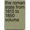 The Roman State From 1815 To 1850 Volume door Luigi Carlo Farini