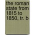 The Roman State From 1815 To 1850, Tr. B