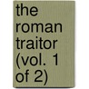 The Roman Traitor (Vol. 1 Of 2) by Aeschylus Henry William Herbert