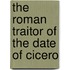 The Roman Traitor Of The Date Of Cicero